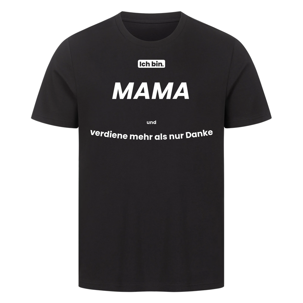 Ich bin. MAMA und verdiene mehr als nur Danke