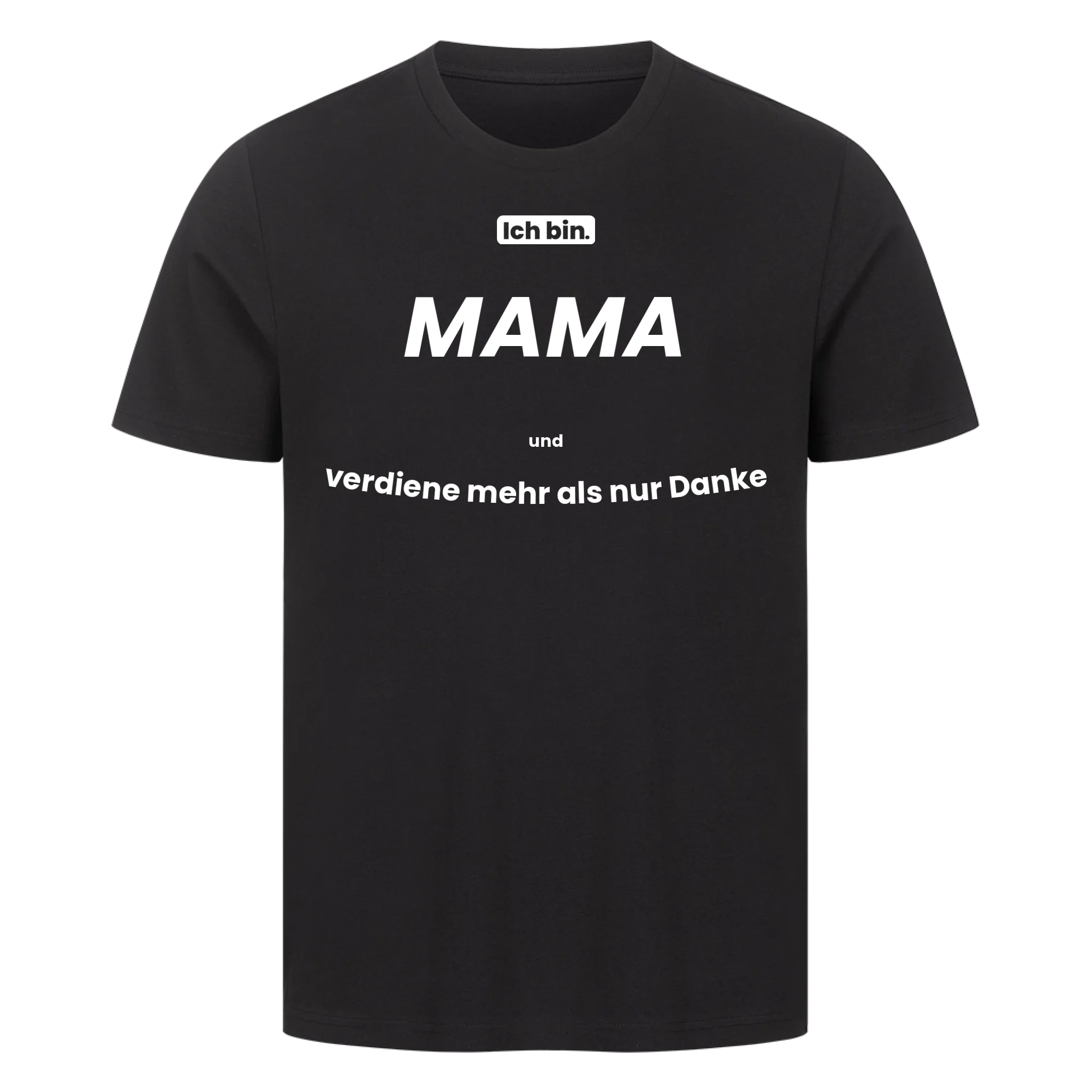 Ich bin. MAMA und verdiene mehr als nur Danke