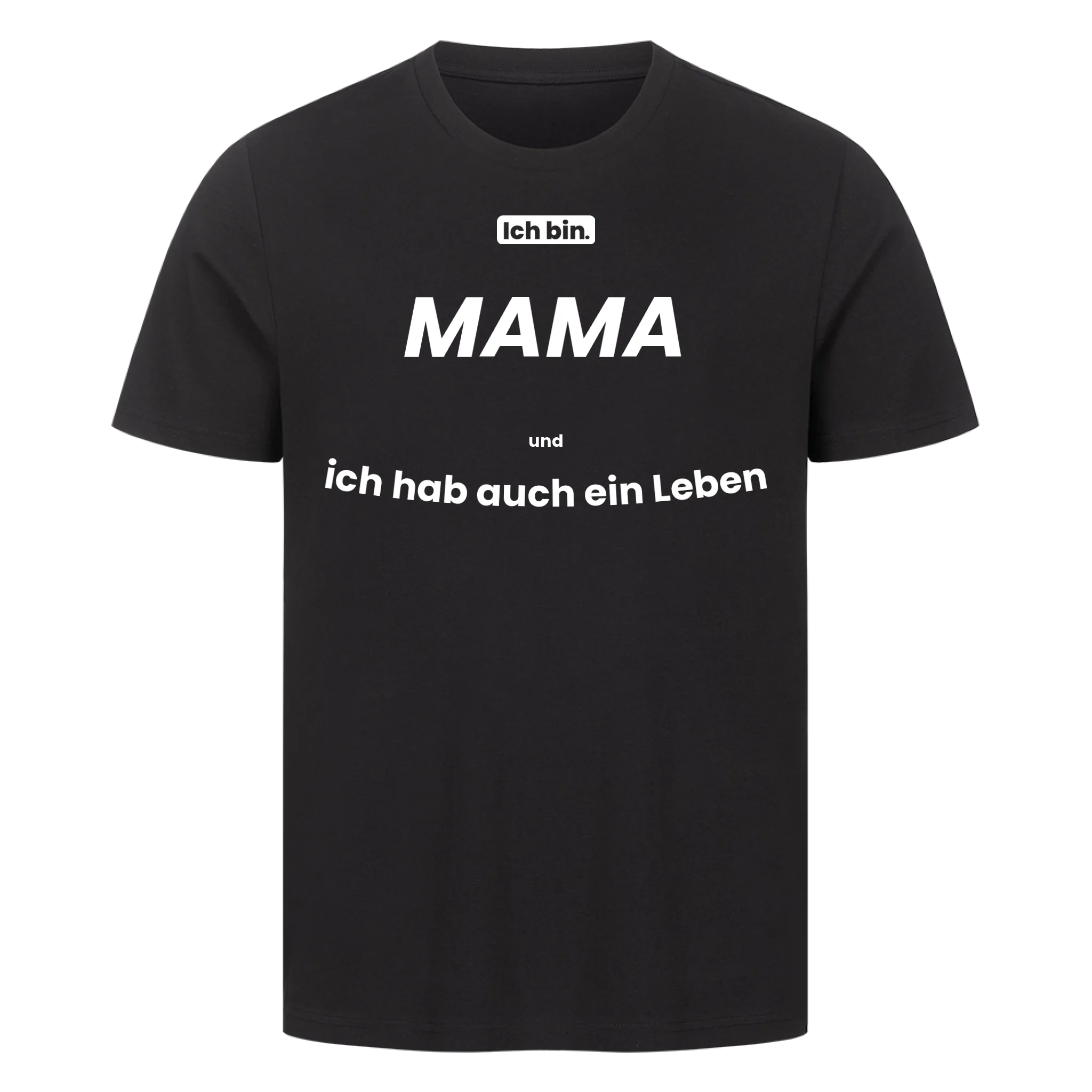 Ich bin. MAMA aber ich hab auch ein Leben