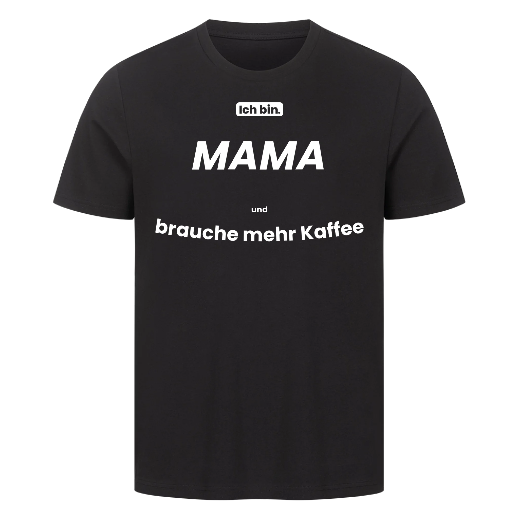 Ich bin. MAMA und brauche mehr Kaffee