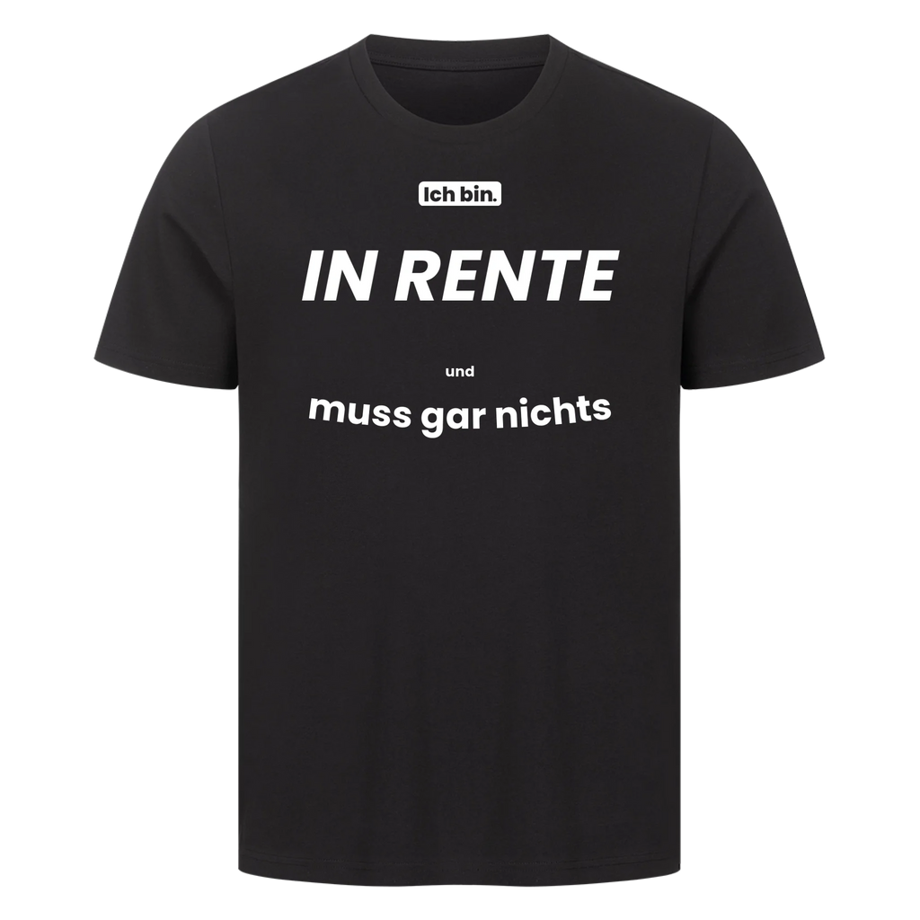 Ich bin. IN RENTE und muss gar nichts