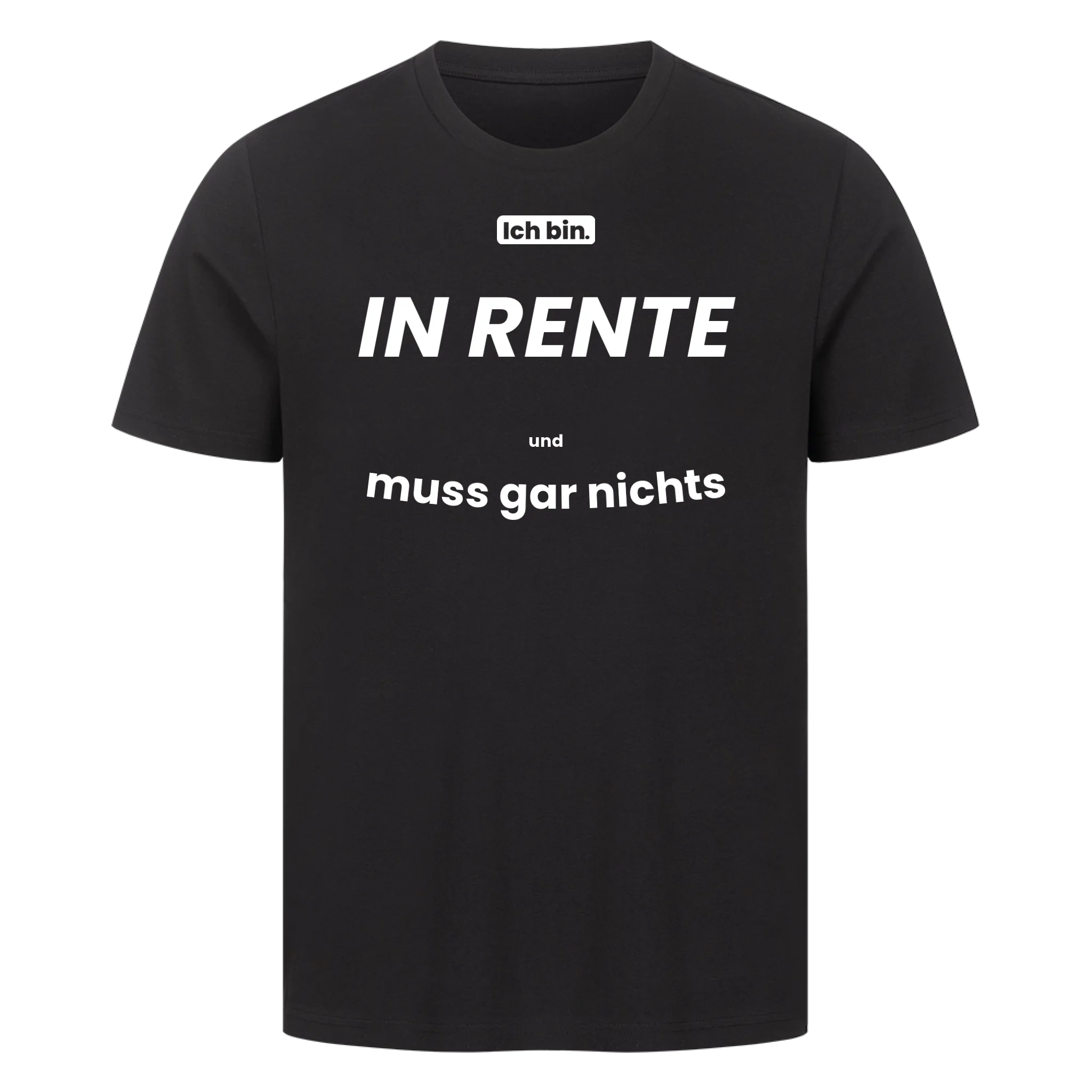 Ich bin. IN RENTE und muss gar nichts