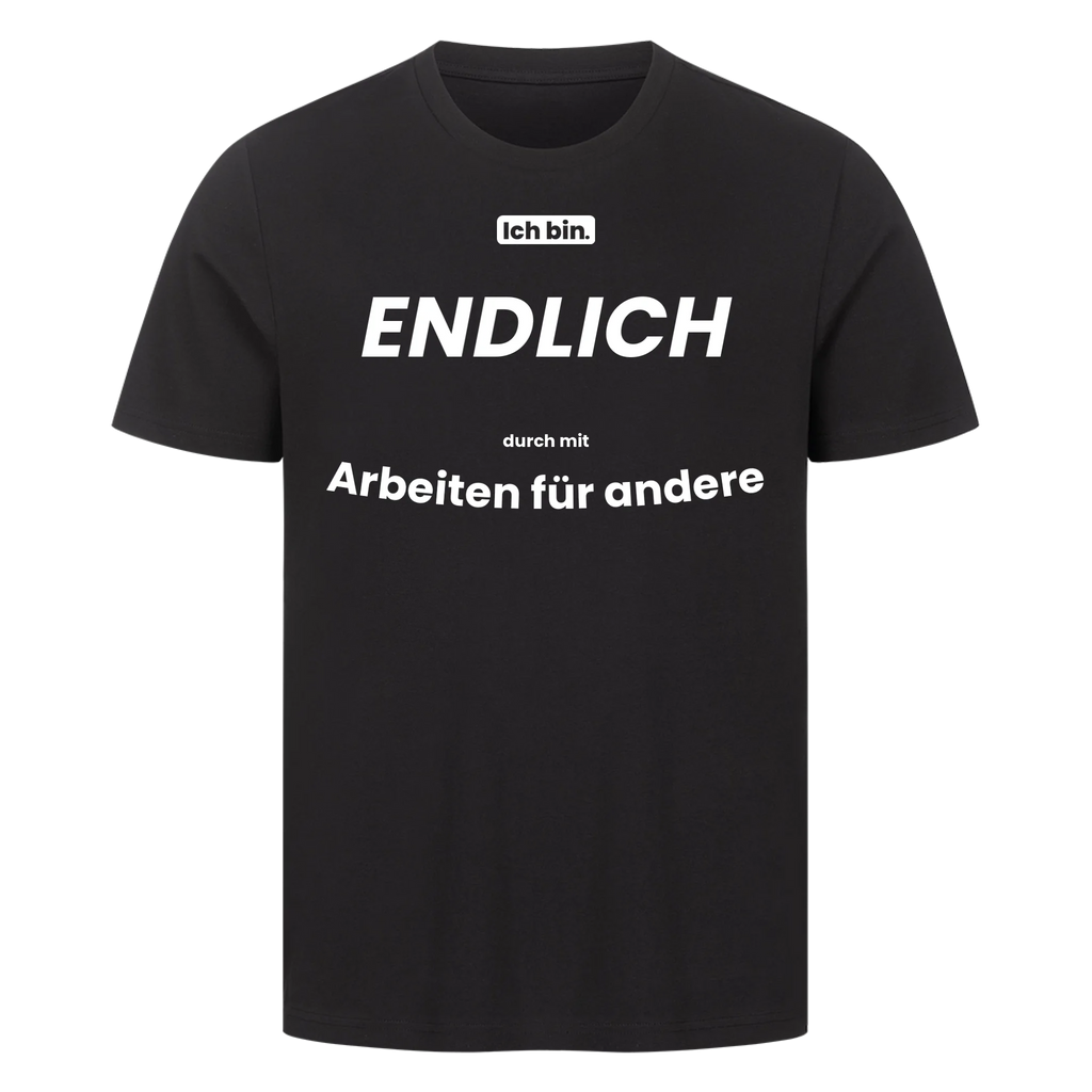 Ich bin. ENDLICH durch mit Arbeiten für andere