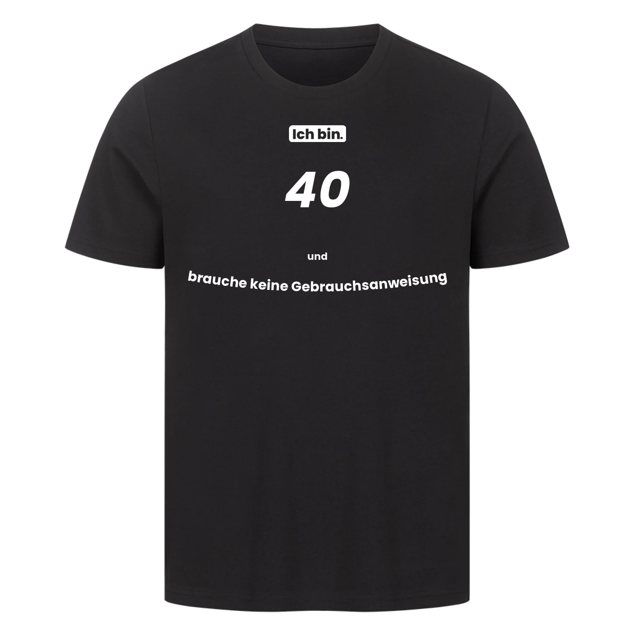 Ich bin. 40 und brauche keine Gebrauchsanweisung