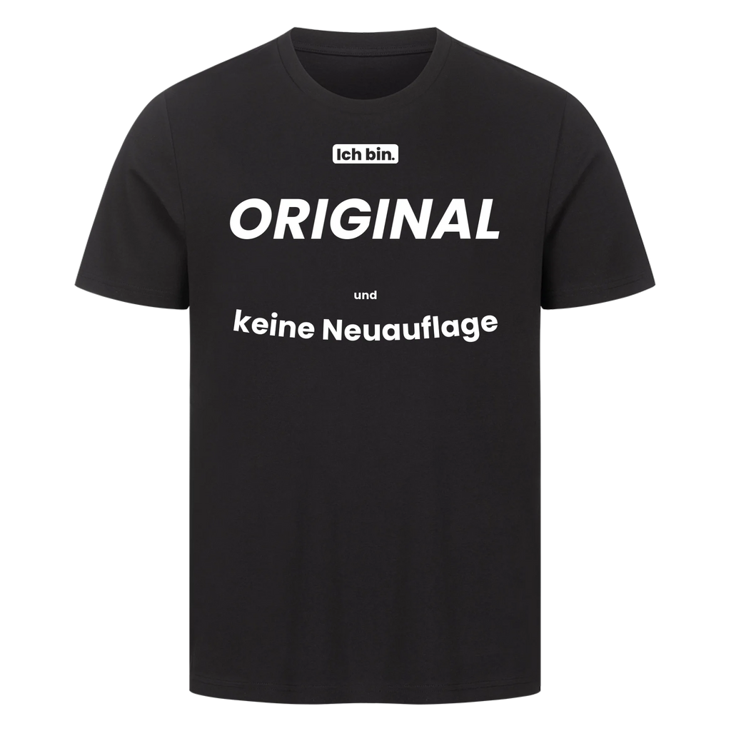 Ich bin. ORIGINAL und keine Neuauflage